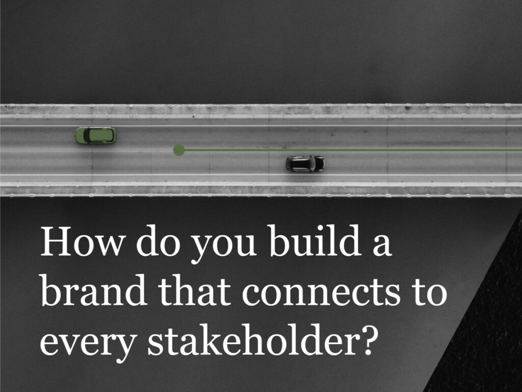 How to Build a Brand That Connects to Every Stakeholder