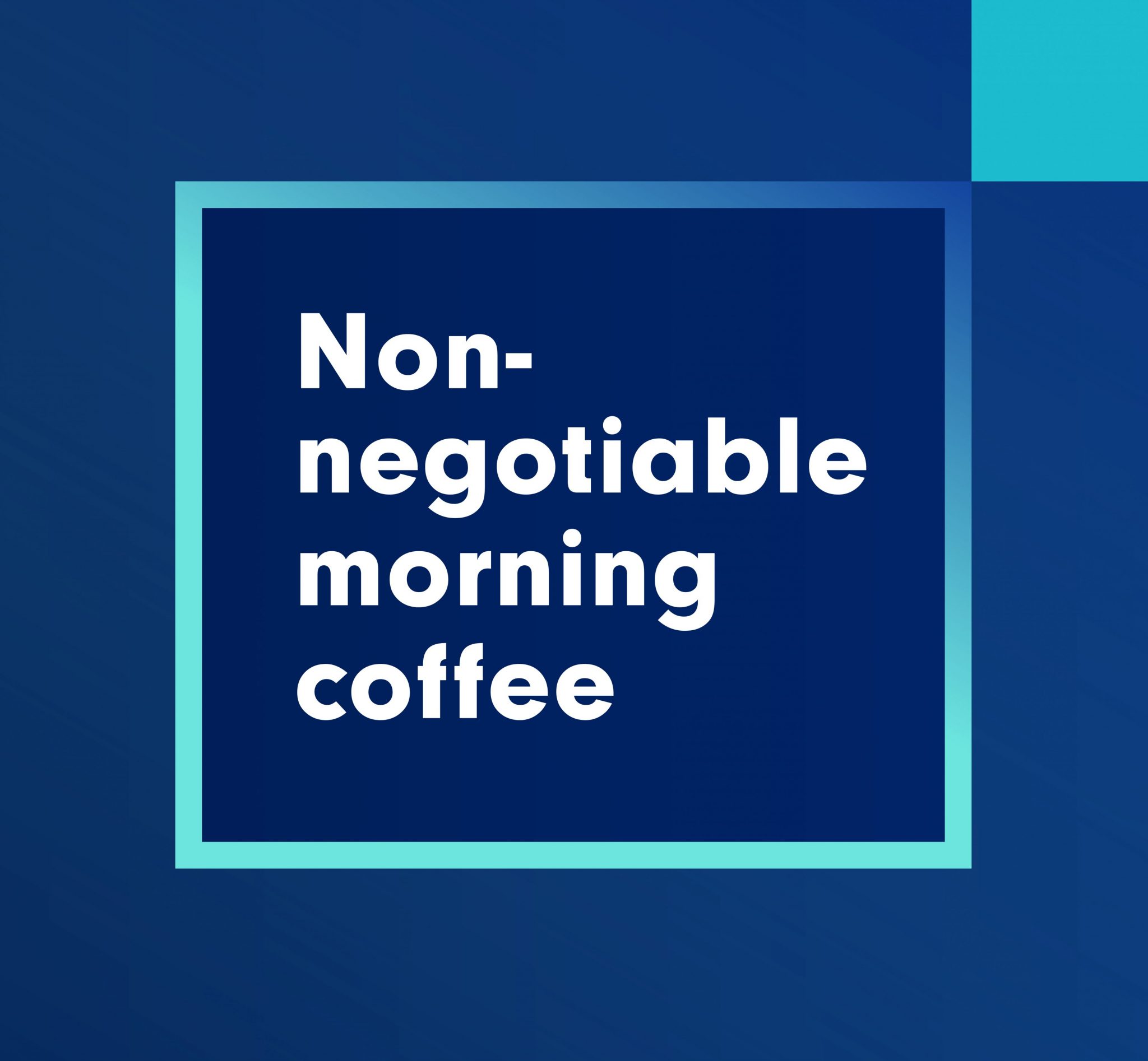 campaign language - non-negotiable morning coffee